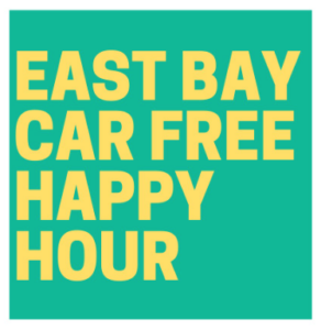 Yellow letters that read: East Bay Car Free Happy Hour